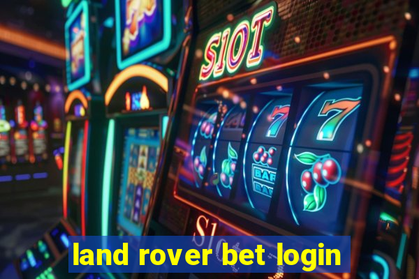 land rover bet login